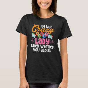 Camiseta Eu sou a louca Bingo Lady que te avisaram sobre o