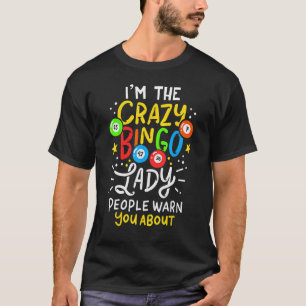 Camiseta Eu sou a louca Pessoas de bingo avisando você
