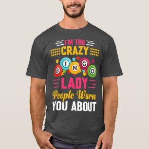 Camiseta Eu Sou A Louca Pessoas De Dama De Bingo Que Te Ale