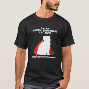 Camiseta Eu sou a mãe do gato Superpotência Exótica Shortha