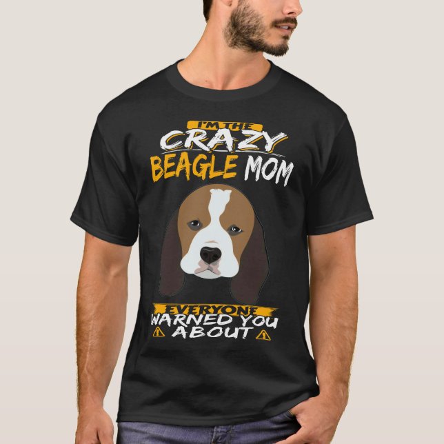 Camiseta Eu Sou a Mãe Louca do Beagle (Frente)