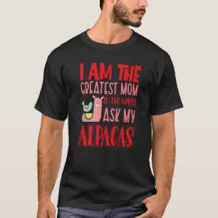 Camiseta Eu Sou A Maior Mãe Do Mundo Perguntando Aos Meus A