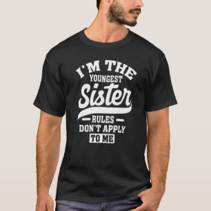 Camiseta Eu sou a mais nova Irmã As regras não se aplicam a