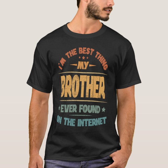 Camiseta Eu sou a melhor coisa que meu irmão já encontrou n (Frente)