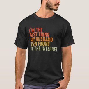 Camiseta Eu sou a melhor coisa que meu marido já encontrou 