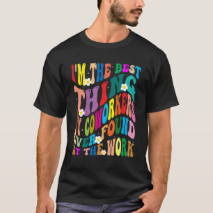 Camiseta Eu sou a melhor coisa que meus colegas de trabalho