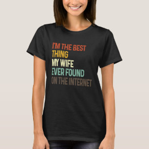 Camiseta Eu sou a melhor coisa que minha esposa já encontro