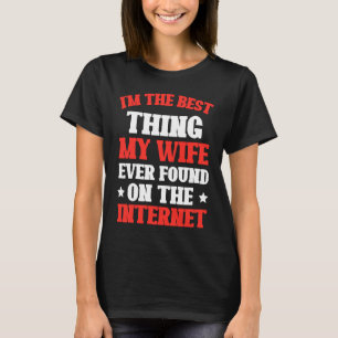 Camiseta Eu sou a melhor coisa que minha esposa já encontro