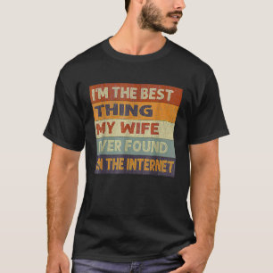 Camiseta Eu sou a melhor coisa que minha esposa já encontro
