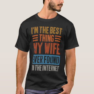 Camiseta Eu sou a melhor coisa que minha esposa já encontro