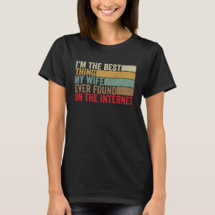 Camiseta Eu sou a melhor coisa que minha esposa já encontro