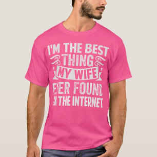 Camiseta EU Sou a Melhor Coisa Que Minha Esposa Já Encontro