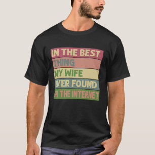 Camiseta Eu sou a melhor coisa que minha esposa já encontro