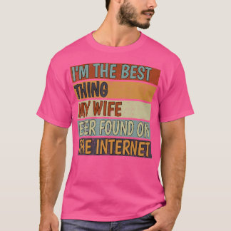Camiseta EU Sou a Melhor Coisa Que Minha Esposa Já Encontro