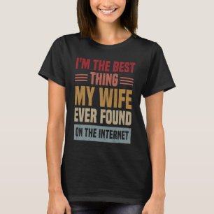 Camiseta Eu sou a melhor coisa que minha esposa já encontro