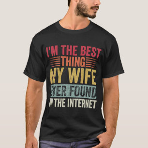 Camiseta Eu sou a melhor coisa que minha esposa já encontro