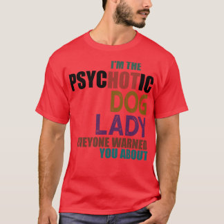 Camiseta Eu Sou A Mulher Do Cachorro Psicótico