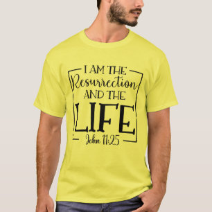 Camiseta Eu Sou A Ressurreição E A Vida John 11:25