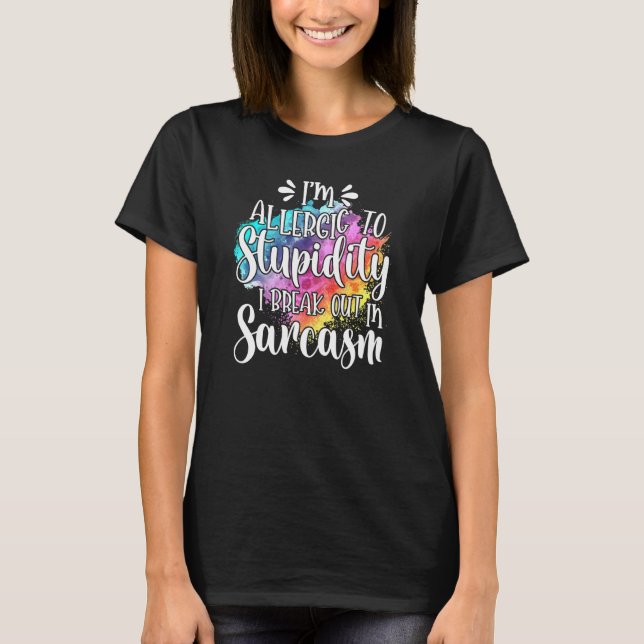 Camiseta Eu Sou Alérgico À Estupidez Que Eu Saio No Sarcasm (Frente)
