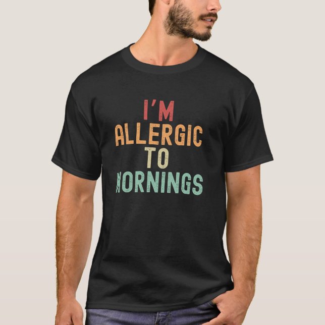 Camiseta Eu sou alérgico às manhãs, citação engraçada (Frente)