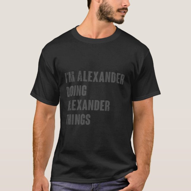 Camiseta Eu Sou Alexander Fazendo Coisas De Alexander Dando (Frente)