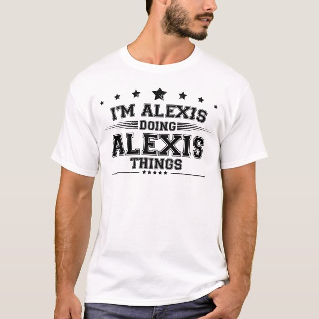 Camiseta Eu sou Alexis fazendo coisas de Alexis (Frente)