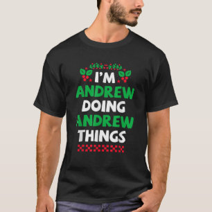 Camiseta Eu sou Andrew fazendo Andrew Coisas de Natal Prime