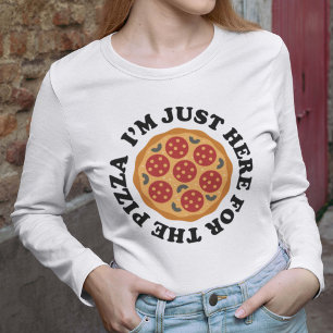 Camiseta Eu sou apenas aqui para a pizza