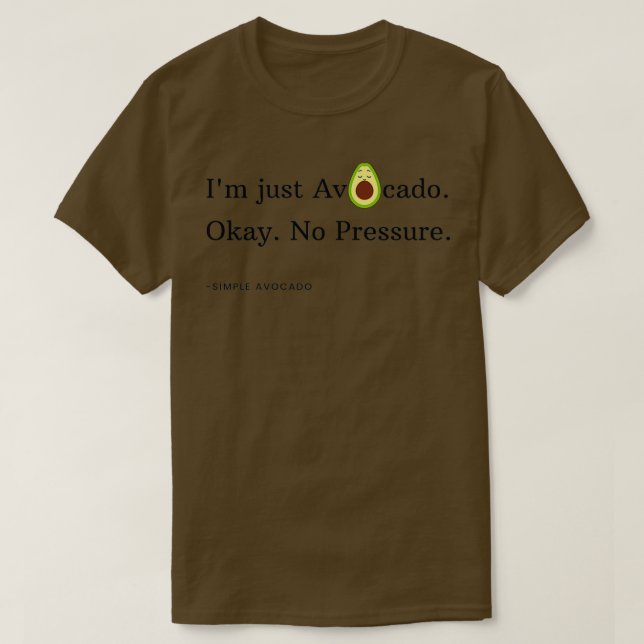 Camiseta Eu sou apenas Avocado Ok Sem Pressão (Frente do Design)