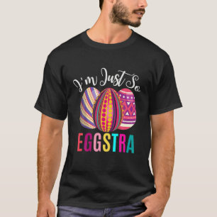 Camiseta Eu sou apenas tão emocionante Eggstra Páscoa Mot