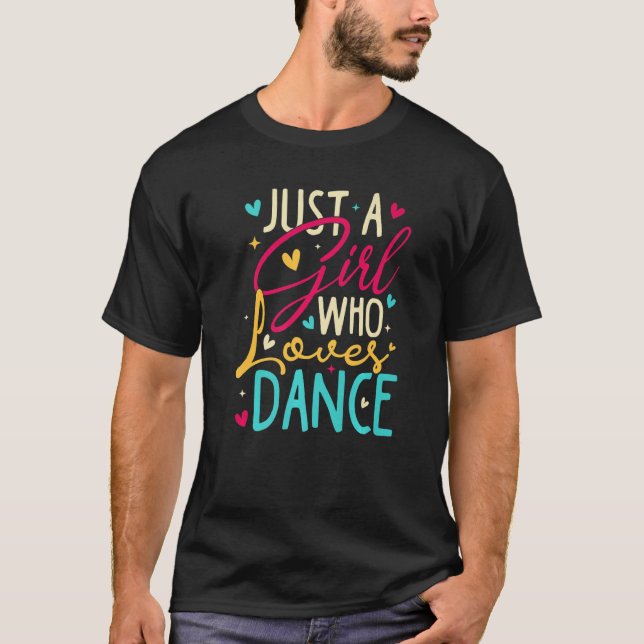 Camiseta Eu sou apenas uma garota que ama Dance Cute Dance  (Frente)