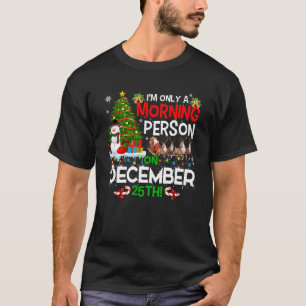 Camiseta Eu sou apenas uma pessoa da manhã no Natal de 25 d