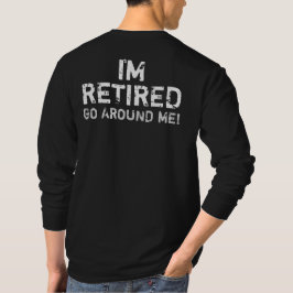 Camiseta Eu sou aposentado circundo-me o humor (traseiro)