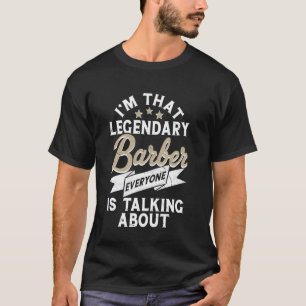 Camiseta Eu Sou Aquela Lendária Barbearia Sobre a Qual Todo