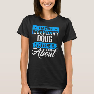 Camiseta Eu Sou Aquela Lendária DOUG Sobre a Qual Todos Est