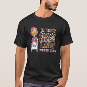 Camiseta Eu Sou Aquela Louca da Galinha Sobre Quem Você Ouv