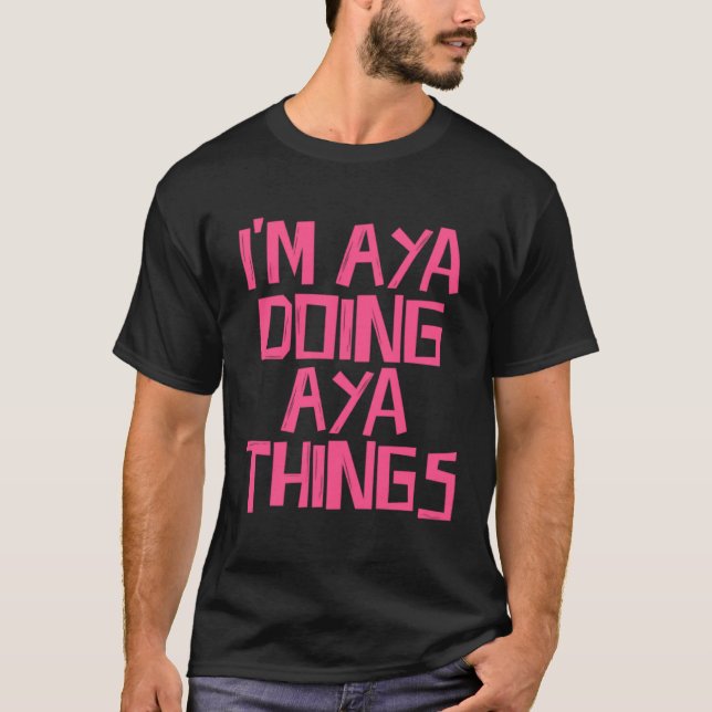 Camiseta Eu sou Aya fazendo coisas de Aya (Frente)