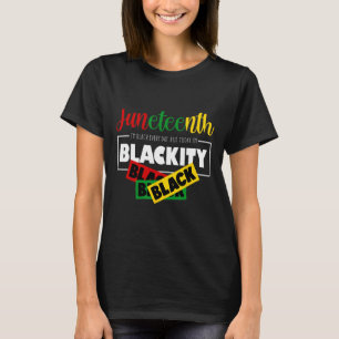 Camiseta Eu sou Blackity Black Juneteten 1865 Ancestores Me