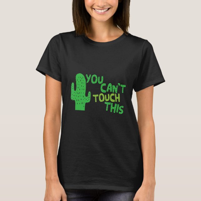 Camiseta Eu Sou Cacto Espinhoso Você Não Pode Tocar Isso No (Frente)