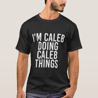 Camiseta Eu Sou Caleb Fazendo Coisas De Caleb Engraçadas An