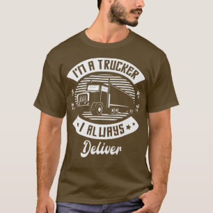Camiseta Eu sou caminhoneiro. Eu sempre entrego Truck engra