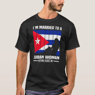 Camiseta Eu sou casado com uma mulher cubana Nada me assust