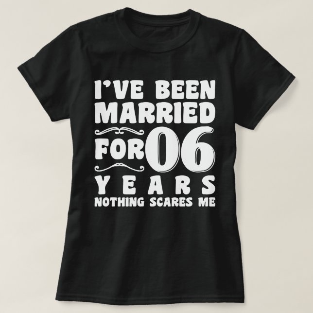 Camiseta Eu sou casado há 06 anos Aniversário de Casamento (Frente do Design)