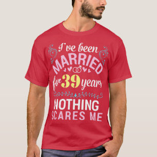Camiseta Eu Sou Casado Há 39 Anos Nada Me Assusta.