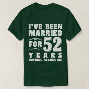 Camiseta Eu Sou Casado Há 52 Anos Marido Esposa Engraçado