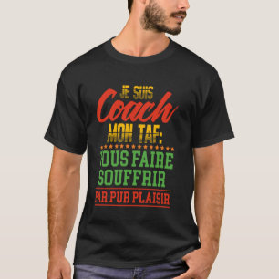 Camiseta Eu Sou Coache Minha Tarefa Fazer Você Sofrer