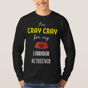 Camiseta Eu Sou Cray Para Meu Labrador Retriever Labrador R