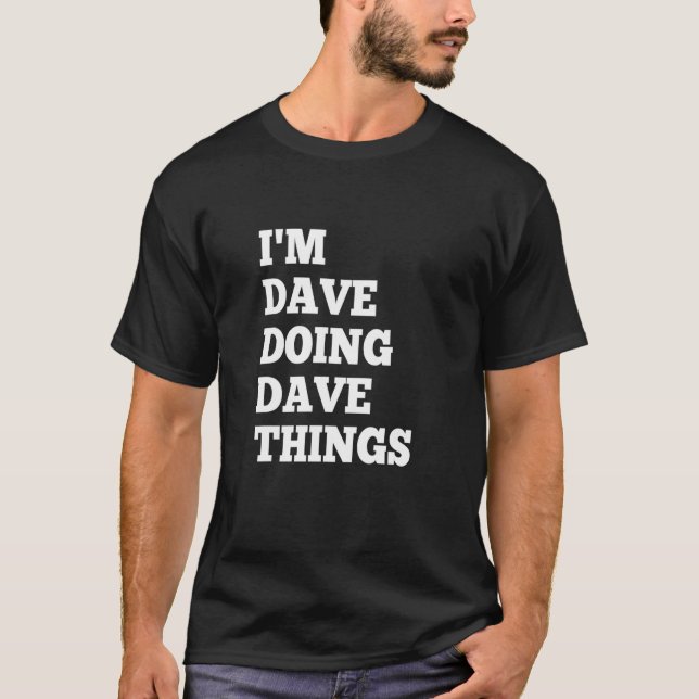 Camiseta Eu sou Dave Fazendo Coisas de Dave 18 (Frente)