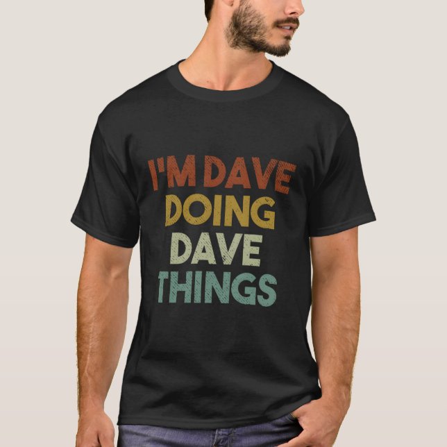 Camiseta Eu Sou Dave Fazendo Coisas Engraçadas Primeiro Nom (Frente)