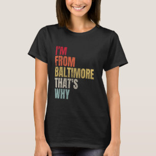 Camiseta Eu sou de Baltimore É Por Isso Que é Retrô Vintage